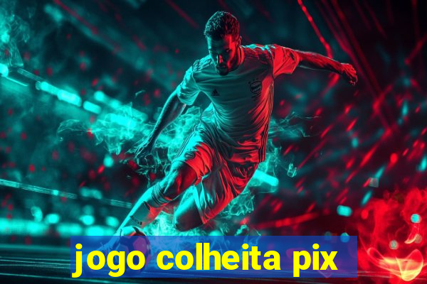 jogo colheita pix